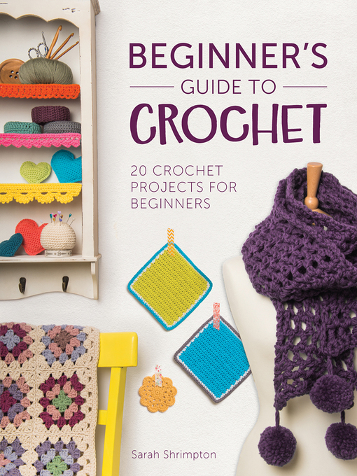 Title details for Beginner's Guide to Crochet by Sarah Shrimpton - Available